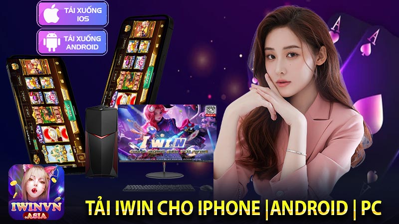 Tải IWIN Cho IPHONE |ANDROID | PC