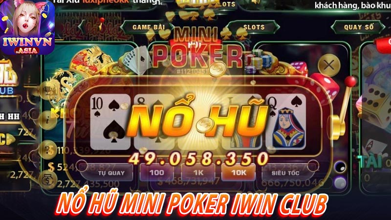 Nổ Hũ Mini Poker IWIN Club