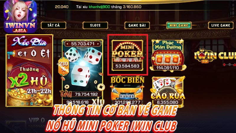 Thông tin cơ bản về game nổ hũ mini poker iwin club